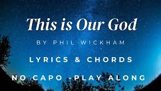This is Our God By Phil Wickham - Lyrics and Chords