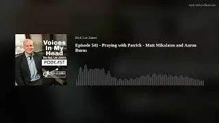 Episode 541 - Praying with Patrick - Matt Mikalatos and Aaron Burns