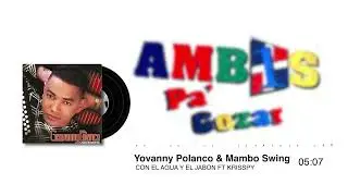 Yovanny Polanco - Con el Agua y el Jabon ft Krisspy * AMB1S (2002)
