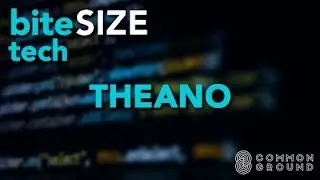 Bite-Size Tech: Theano Software Library