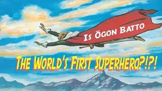 World's First Super Hero?!?! Ogon Batto