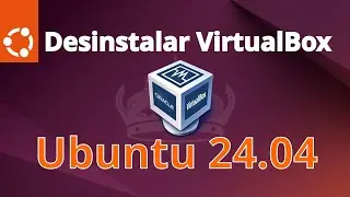 ✅ Desinstalar VirtualBox en Ubuntu 24.04