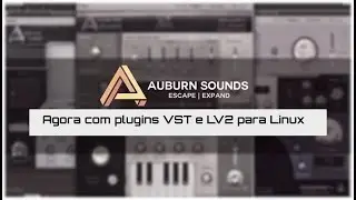 AUBURN SOUNDS , Agora com plugins VST e LV2 para #LInux !