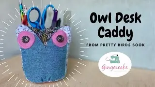 Sew Your Own Owl Desk Caddy!  Simple and Cute Sewing Tutorial