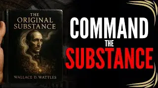 Wallace Wattles’ Secret of the 'Thinking Stuff': The ONE Substance That Creates All Wealth