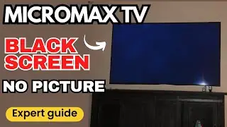 Top secrets to solve Micromax TV black screen