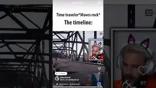 Time traveler*Moves rock* The timeline: