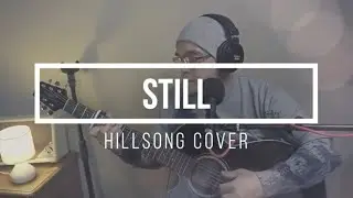 STILL- HILLSONG (Live Cover)