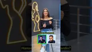 HANSINI SEÇƏRDİN?