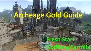 Archeage: Unchained Gold Guide (Godfrey/Carmila)