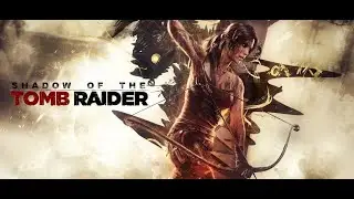 Shadow of the Tomb Raider Part 1
