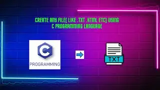 Create any file ( Like : .txt .HTML .pdf etc) Help of  C programming language