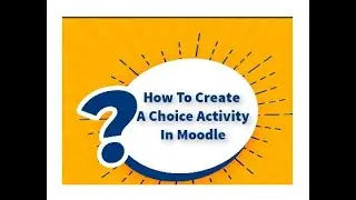 How to Create a Choice Activity in Moodle