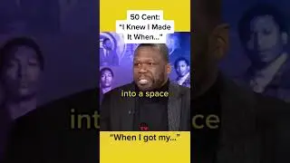 50 Cent On When He Knew He Made It