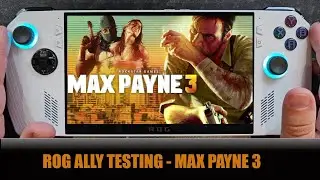 Asus ROG Ally Testing - Max Payne 3 - Z1 Extreme