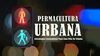 Permacultura Urbana - Estratégias Sustentáveis Para Uma Vida Na Cidade