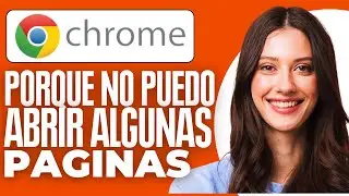 Porque No Puedo Abrir Algunas Paginas En Google Chrome (2025)