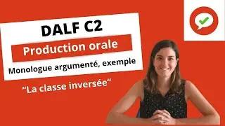 DALF C2. PO. Monologue argumenté. La classe inversée. Exemple.