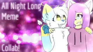 All Night Long - Animation Meme - Collab w/ CryCan