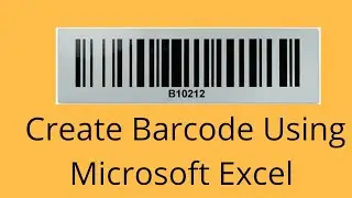 How To Create Barcode Using Microsoft Excel?