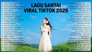 Viral Chill TikTok Songs 2026 — Newest Indonesian Pop Songs 2026 | Top Indonesian Hits 2026🌿