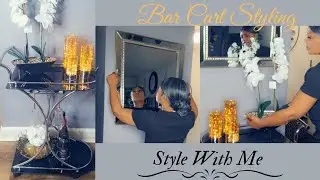 NEW! DEOCRATE WITH ME: BAR CART STYLING -APARTMENT FRIENDLY| MODERN GLAM