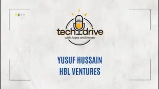 TechDrive: Yusuf Hussain, HBL Ventures