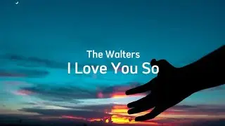 The Walters - I Love You So [Lyric]