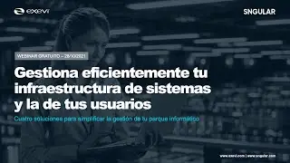 Gestiona eficientemente tu infraestructura de sistemas y la de tus usuarios