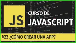 Curso de JavaScript #23 ¿Cómo crear una APP?