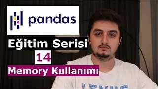 Pandas Eğitim Serisi | 14 Memory Kullanımında Dikkat Edilmesi Gerekenler