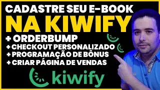 Como Cadastrar Ebook na Kiwify [TUTORIAL] Criar Página de Vendas, Personalizar checkout e Orderbump