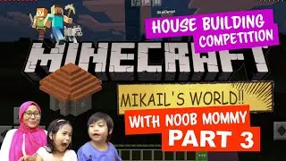 Minecraft House Building Competition (but invaded by Zombies) with NOOB Mom Part 3.