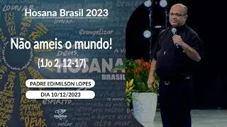 Não ameis o mundo! (1Jo 2, 12-17) Padre Edimilson Lopes (10/12/2023)