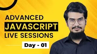 Advanced JavaScript Live Sessions | Day-01 | JS Bangladesh