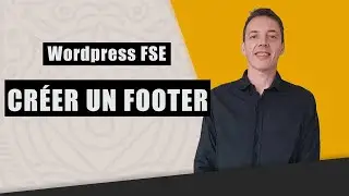 Wordpress FSE - créer un footer pro avec l'éditeur