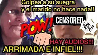🚨AUDIOS: GOLPEA A SU SUEGRA, MARIDO CORNUDO NO LA DETIENE🚨VIVEN ARRIMADOS, LOS CORREN Y NO SE VAN