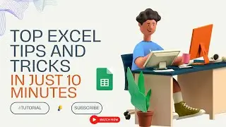 Top Excel Tips and Tricks in Just 10 Minutes