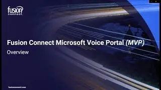 Fusion Connect Microsoft Voice Portal (MVP) Overview
