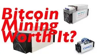 Bitcoin Mining worth it? ASIC mining hardware-Bitcoin Mining 2018? Bitmain,GMO, innosilicon miners