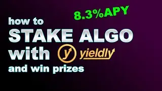 How to Stake ALGO With Yieldly And Earn Rewards (and prizes up to $50,000)