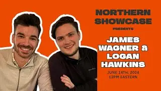 Northern Showcase: James Wagner and Logan Hawkins