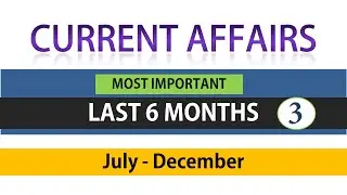 Last 6 Months Current Affairs | Current Affairs for all Competitive Exams | PART 3