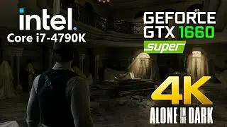 Alone In The Dark 4K - GTX 1660 Super + Core i7 4790K