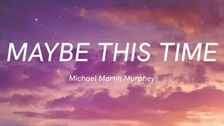 Maybe This Time Lyrics - Michael Martin Murphey