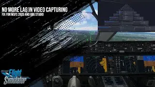 How to Fix Lag While Capturing MSFS 2020 Simulation in OBS Studio