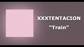 XXXTENTACION - Train (instrumental) (Read Des.)