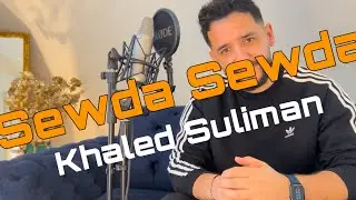 Sewda Sewda || Khaled Suliman