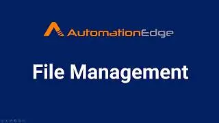 AutomationEdge RPA Bot for File Management