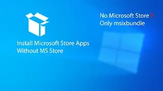 How to install Microsoft Store Apps Without Microsoft Store